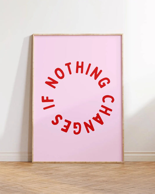 Nothing Changes Digital Print – Pink/Red